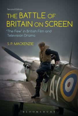 The Battle of Britain on screen : "The Few" in British film and television drama