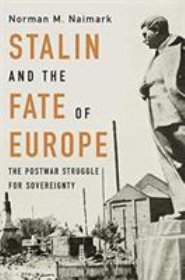 Stalin and the fate of Europe : the postwar struggle for sovereignty