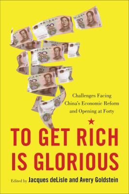 To get rich is glorious : challenges facing China's economic reform and opening at forty