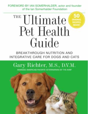 The ultimate pet health guide : breakthrough nutrition and integrative care for dogs and cats