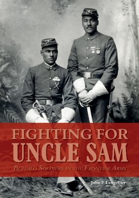 Fighting for Uncle Sam : Buffalo Soldiers in the frontier Army