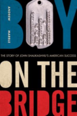 Boy on the bridge : the story of John Shalikashvili's American success