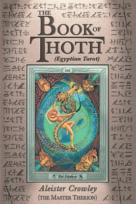 The book of Thoth; : a short essay on the Tarot of the Egyptians, being the Equinox, volume III, no. 5,