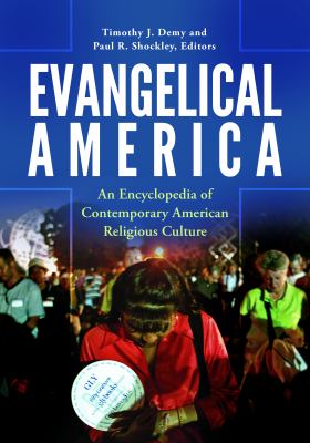 Evangelical America : an encyclopedia of contemporary American religious culture