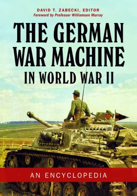 The German war machine in World War II : an encyclopedia