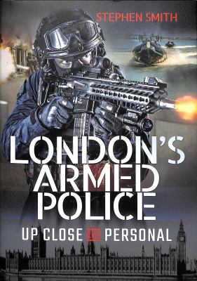 London's armed police : up close and personal