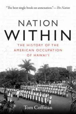 Nation within : the history of the American occupation of Hawai'i