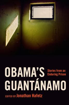 Obama's Guantánamo : stories from an enduring prison