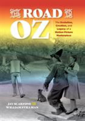 The road to Oz : the evolution, creation and legacy of a motion picture masterpiece