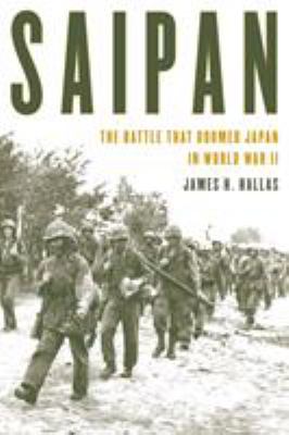 Saipan : the battle that doomed Japan in World War II