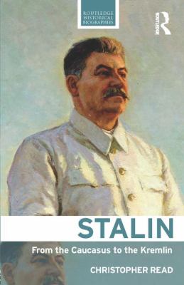 Stalin : from the Caucasus to the Kremlin