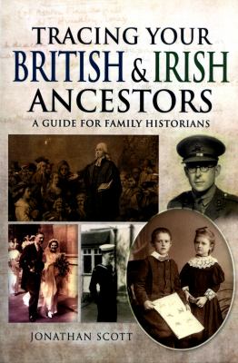 Tracing your British and Irish ancestors : a guide for family historians