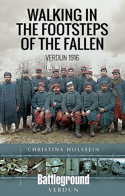 Walking in the footsteps of the fallen : Verdun 1916