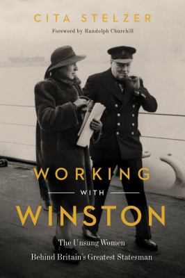 Working with Winston : the unsung women behind Britain's greatest statesman