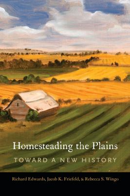 Homesteading the plains : toward a new history