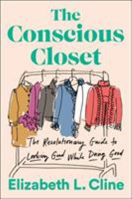 The conscious closet : the revolutionary guide to looking good while doing good