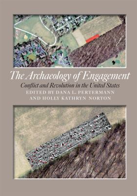 The archaeology of engagement : conflict and revolution in the United States
