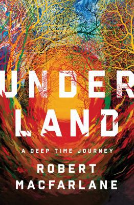 Underland : a deep time journey
