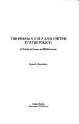 The Persian Gulf and United States policy : a guide to issues and references