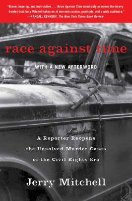 Race against time : a reporter reopens the unsolved murder cases of the civil rights era