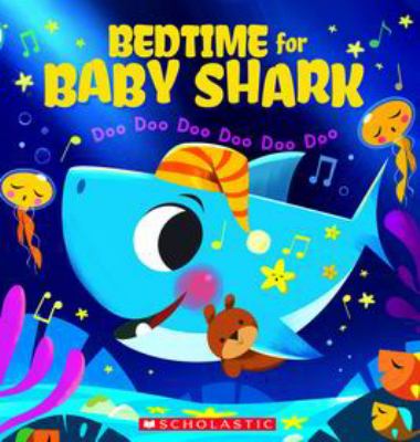 Bedtime for Baby Shark : doo doo doo doo doo doo