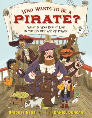 Who wants to be a pirate? : what it was really like in the golden age of piracy