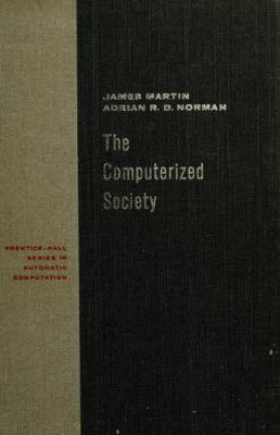 The computerized society : an appraisal of the impact of computers on society over the next fifteen years