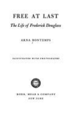 Free at last; : the life of Frederick Douglass[by] Arna Bontemps.