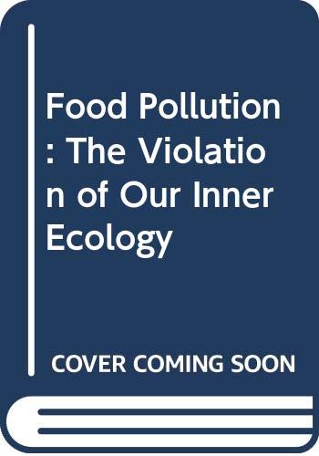 Food pollution; : the violation of our inner ecology[by] Gene Marine [and] Judith Van Allen.