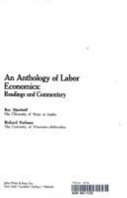 An anthology of labor economics; : readings and commentary[by] Ray Marshall [and] Richard Perlman.