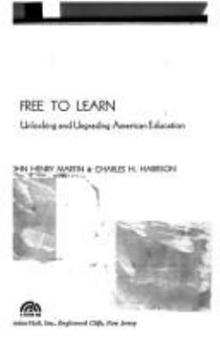 Free to learn : unlocking and ungrading American education