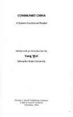 Communist China; : a system-functional reader.Edited with an introd. by Yung Wei.