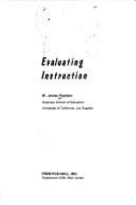 Evaluating instruction W. James Popham.