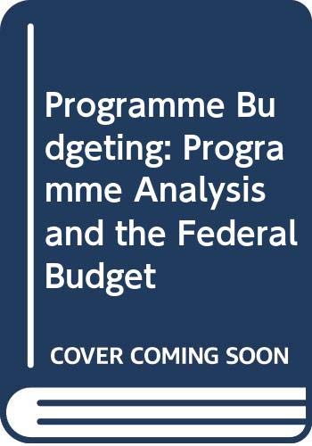 Program budgeting :bprogram analysis and the Federal budget