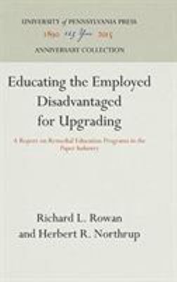 Educating the employed disadvantaged for upgrading : a report on remedial education programs in the paper industry