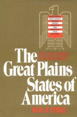 The Great Plains States of America: people, politics, and power in the nine Great Plains States Neal R. Peirce.