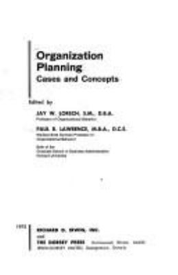 Organization planning; cases and concepts.Edited by Jay W. Lorsch  Paul R. Lawrence.
