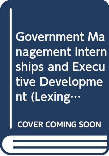 Government management internships and executive development: education for change Thomas P. Murphy.
