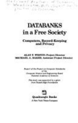 Databanks in a free society : computers, record-keeping, and privacy; report