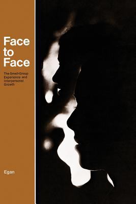 Face to face : the small-group experience and interpersonal growth /Gerard Egan.