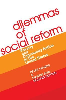 Dilemmas of social reform; : poverty and community action in the United States[by] Peter Marris and Martin Rein.