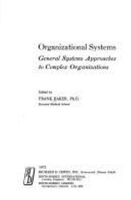 Organizational systems; general systems approaches to complex organizations.