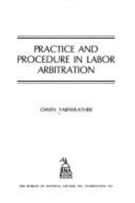 Practice and procedure in labor arbitration.