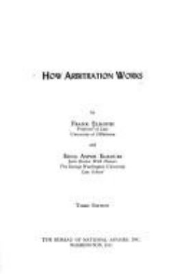 How arbitration works,by Frank Elkouri and Edna Asper Elkouri.