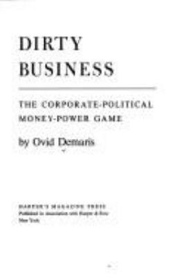 Dirty business; : the corporate-political money-power game.