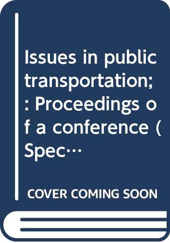 Issues in public transportation; : proceedings of a conference held by the Highway Research Board at Henniker, New Hampshire, July 9-14, 1972.
