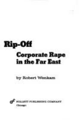 The great Pacific rip-off : corporate rape in the Far East / by Robert Wenkam.