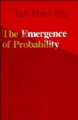 The emergence of probability : a philosophical study of early ideas about probability, induction and statistical inference /Ian Hacking.