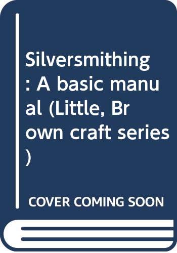 Silversmithing : a basic manual