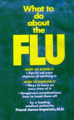 What to do about the flu /Pascal James Imperato.